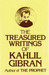 Treasured Writings of Kahlil Gibran by Kahlil Gibran Treasured Writings of Kahlil Gibran by Kahlil Gibran