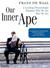 Our Inner Ape: A Leading Primatologist Explains Why We Are Who We Are (Audio CD)