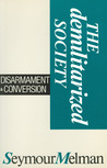 The Demilitarized Society: Disarmament & Conversion The Demilitarized Society: Disarmament & Conversion
