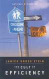 The Cult of Efficiency by Janice Gross Stein The Cult of Efficiency by Janice Gross Stein