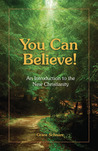 YOU CAN BELIEVE!: AN INTRODUCTION TO THE NEW CHRISTIANITY