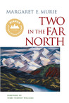 Two in the Far North by Margaret E. Murie