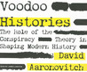 Voodoo Histories by David Aaronovitch Voodoo Histories by David Aaronovitch