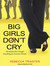 Big Girls Don't Cry: The El...