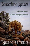 Borderland Jaguars: Tigres de la Frontera