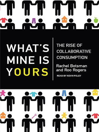 What's Mine Is Yours: The Rise of Collaborative Consumption