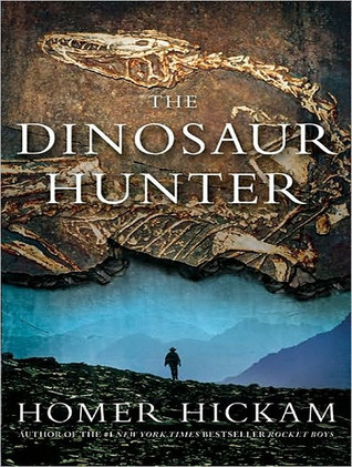 The Dinosaur Hunter by Homer H. Hickam The Dinosaur Hunter by Homer H. Hickam