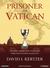 Prisoner of the Vatican: The Popes' Secret Plot to Capture Rome from the New Italian State (Audio CD)
