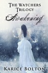 Awakening by Karice Bolton Awakening by Karice Bolton