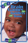 125 Brain Games for Toddlers and Twos: Simple Games to Promote Early Brain Development