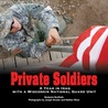 Private Soldiers: A Year in Iraq with a Wisconsin National Guard Unit