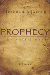 Prophecy-The Fulfillment by Deborah A. Jaeger