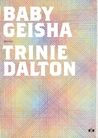 Baby Geisha by Trinie Dalton Baby Geisha by Trinie Dalton