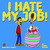 I Hate My Job! by Lonnie Millsap I Hate My Job! by Lonnie Millsap