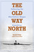 The Old Way North by David Pelly The Old Way North by David Pelly