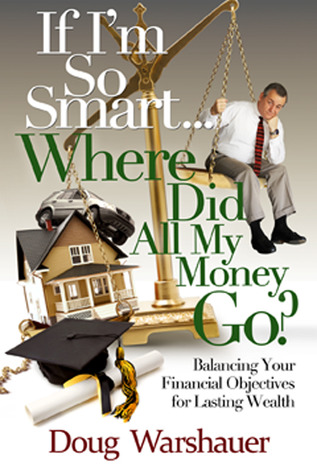 If I'm So Smart Where Did All My Money Go by Doug Warshauer If I'm So Smart Where Did All My Money Go by Doug Warshauer