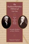 The Pacificus-Helvidius Debates of 1793-94: Toward the Completion of the American Founding The Pacificus-Helvidius Debates of 1793-94: Toward the Completion of the American Founding