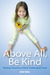 Above All, Be Kind: Raising...