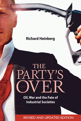 The Party's Over by Richard Heinberg The Party's Over by Richard Heinberg