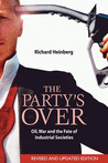 The Party's Over by Richard Heinberg The Party's Over by Richard Heinberg