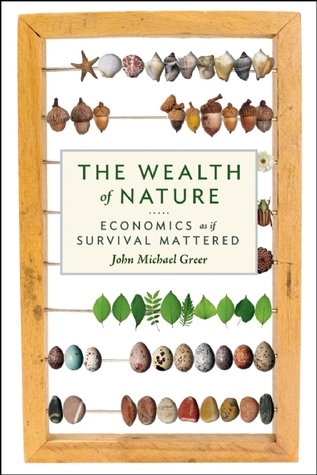 The Wealth of Nature by John Michael Greer
