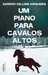 Um Piano para Cavalos Altos by Sandro William Junqueira Um Piano para Cavalos Altos by Sandro William Junqueira