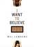 I Want to Believe...