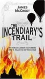 The Incendiary's Trail by James McCreet