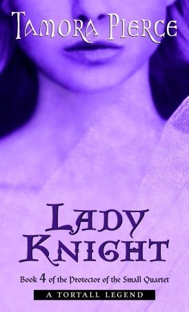 Lady Knight (Protector of the Small, #4) Tamora Pierce Lady Knight (Protector of the Small, #4) Tamora Pierce