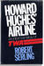 Howard Hughes' Airline: An ...