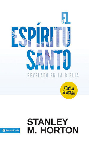 El Espiritu Santo Revelado En La Biblia Stanley M. Horton El Espiritu Santo Revelado En La Biblia Stanley M. Horton