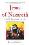 Jesus of Nazareth: How He Understood His Life Jesus of Nazareth: How He Understood His Life