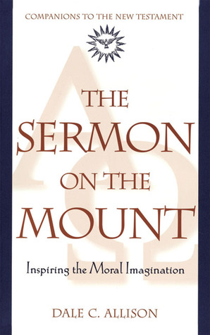 The Sermon on the Mount by Dale C. Allison Jr.
