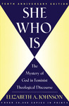 She Who Is by Elizabeth A. Johnson She Who Is by Elizabeth A. Johnson