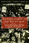 We Who Dared to Say No to War We Who Dared to Say No to War