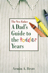 The New Father: A Dad's Guide to the Toddler Years