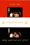 Dissident Syria: Making Oppositional Arts Official