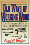 Old Ways of Working Wood: The Techniques and Tools of a Time Honored Craft Old Ways of Working Wood: The Techniques and Tools of a Time Honored Craft