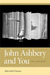 John Ashbery and You by John Emil Vincent John Ashbery and You by John Emil Vincent