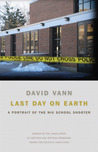 Last Day on Earth: A Portrait of the NIU School Shooter Last Day on Earth: A Portrait of the NIU School Shooter