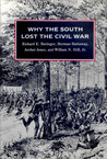 Why the South Lost the Civil War by Richard E. Beringer Why the South Lost the Civil War by Richard E. Beringer