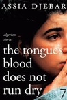 The Tongue's Blood Does Not Run Dry: Algerian Stories