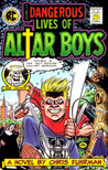 The Dangerous Lives of Altar Boys by Chris Fuhrman The Dangerous Lives of Altar Boys by Chris Fuhrman