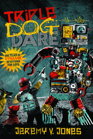 Triple Dog Dare: One Year of Dynamic Devotions for Boys