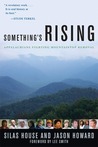 Something's Rising: Appalachians Fighting Mountaintop Removal Something's Rising: Appalachians Fighting Mountaintop Removal