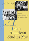 Asian American Studies Now: A Critical Reader Asian American Studies Now: A Critical Reader