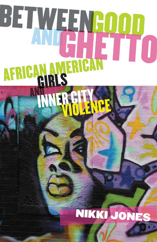 Between Good and Ghetto by Nikki Jones Between Good and Ghetto by Nikki Jones