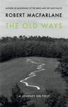 The Old Ways by Robert Macfarlane