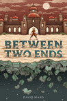 Between Two Ends by David Ward Between Two Ends by David Ward