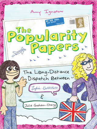 The Popularity Papers: Book Two: The Long-Distance Dispatch Between Lydia Goldblatt and Julie Graham-Chang
